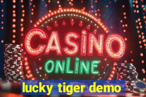 lucky tiger demo